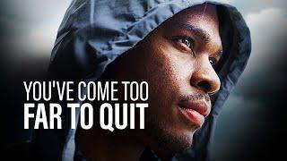 YOU'VE COME TOO FAR TO QUIT - Powerful Motivational Speech ft. Denzel Washington