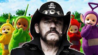 If Motörhead wrote 'Teletubbies'