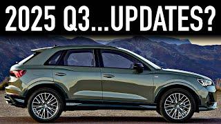 2025 Audi Q3.. Just Get a Q5?