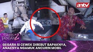 Gegara Si Cewek Direbut Bapaknya, Anaknya Ngamuk Ancurin Mobil | Garis Tangan 2 ANTV Eps 1 Full