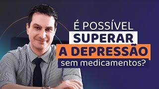 É possível curar a depressão sem medicamentos?