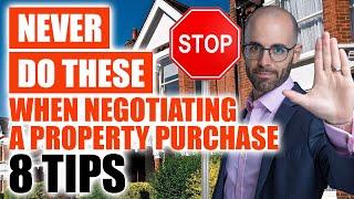 NEVER DO THESE when NEGOTIATING a property purchase...