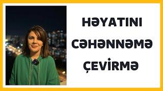 Həyatını cəhənnəmə çevirmə