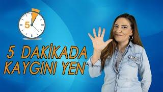 5 DAKİKADA KAYGINI YEN - KAYGI BOZUKLUĞUNA KARŞI 2 ETKİLİ YÖNTEM