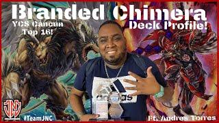 Top 16 YCS Cancun Branded Chimera Deck Profile! Ft. Team JNC Andres Torres