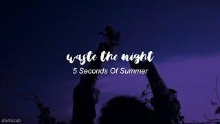 5 Seconds Of Summer // Waste The Night ; español 彡