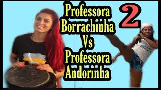 PROFESSORA BORRACHINHA Vs PROFESSORA ANDORINHA 2