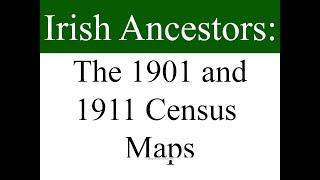 Irish Ancestors: The 1901 and 1911 Census maps