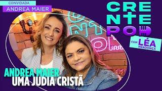 CrentePod #3 - Andrea Maier: Uma Judia Cristã