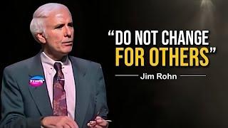 Jim Rohn - Do Not Change For Others - Jim Rohn 's Powerful Motivational Speech