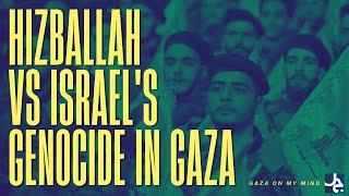 Hezbollah & Israel's Genocide in Gaza | Gaza On My Mind (ep. 7)