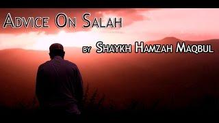 Advice for Salah - Shaykh Hamzah Wald Maqbul