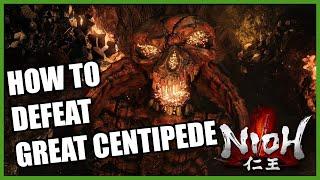 Nioh Boss Guide - How to Defeat Great Centipede