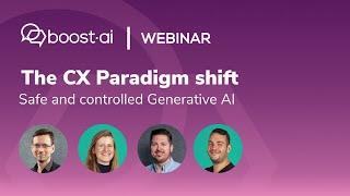 The CX Paradigm shift - Safe and controlled Generative AI