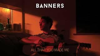 BANNERS - All That You Made Me (Official Visualizer)