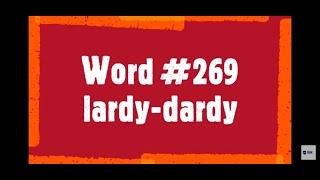 Word #269 #lardy-dardy /etymology, meaning, examples/A Word A Day Challenge 2021