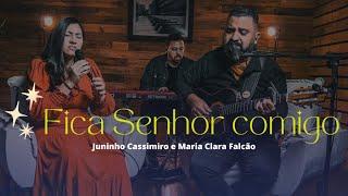 FICA SENHOR COMIGO- Juninho Cassimiro e Maria Clara Falcão