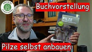 Pilze selbst anbauen in Haus und Garten - Buchvorstellung