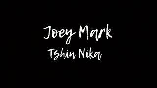 Joey Mark  Tshin Neka