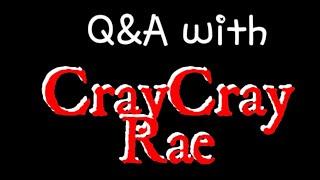 ANOTHER Q&A with #CrayCrayRae