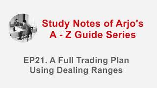 Arjo's A-Z Guide - A Full Trading Plan using Dealing Ranges EP21