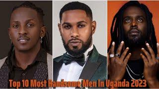 Top 10 most handsome men in uganda 2023