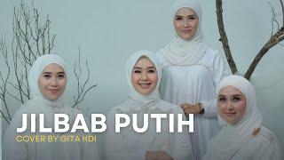 JILBAB PUTIH - COVER BY GITA KDI