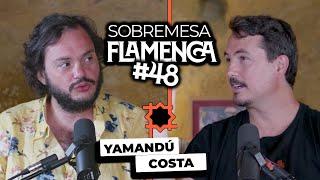 “Acepta como TOCAS“ | Yamandú Costa | Sobremesa Flamenca #48