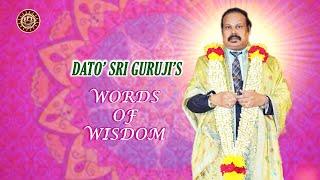 RPT Dato’ Sri Guruji’s Words of Wisdom 18 10 2024