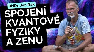 RNDr. Jan Rak - Spojení kvantové fyziky a zenu PŘÍZNAKY TRANSFORMACE tipy pro osobní rozvoj