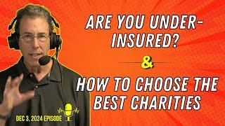 Full Show: Are You Under-Insured? and How To Choose the Best Charities