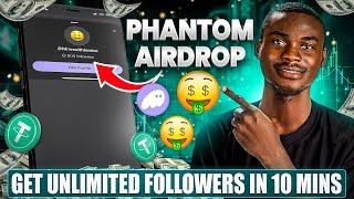 Phantom Wallet Airdrop:How To Get Unlimited Followers on Phantom Username |Secure Airdrop Allocation