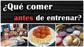 ¿QUÉ COMER ANTES DE ENTRENAR?