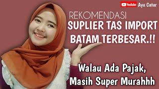 REKOMENDASI SUPLIER TAS IMPORT BATAM YANG SUPER MURAH WALAU ADA PAJAK | SUPPLIER TAS IMPORT DISHOPEE