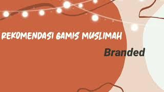 Rekomendasi Gamis Muslimah murah dan berkwalitas