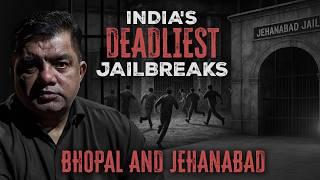 Bhopal & Jehanabad Jailbreaks: Conspiracy, Silence & Loopholes