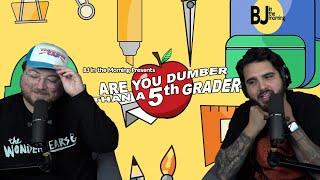 Are You Dumber Than A 5th Grader: A BJ In The Morning Special Presentation