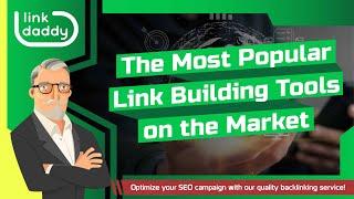 The Most Popular Link Building Tools on the Market