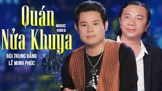 Tân Cổ Quán Nửa Khuya - Bùi Trung Đẳng ft. Lê Minh Phúc | Tân Cổ Hiện Đại Hay Nhất