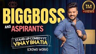 BIG BOSS & ASPIRANTS Ft. Vinay Bhatia | Stand Up Comedy | Crowd Work Video 2023.