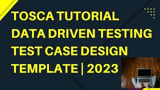 Data Driven Testing in TOSCA | Test Case Design TCD | Template | Instantiation | TOSCA Tutorials