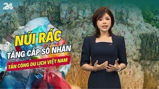 Tiêu điểm: Núi rác tăng cấp số nhân tấn công du lịch Việt Nam | VTV24