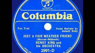 1934 Henry King - Just A Fair Weather Friend (Joe Sudy, vocal)