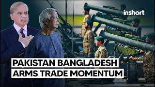 Pakistan-Bangladesh Ties Soar as Arms Trade Gains Momentum | InShort