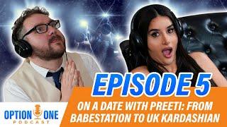 Ep5 - On A Date with Preeti Young: From Babestation to UK Kardashian