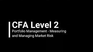 CFA Level 2 Portfolio Management - Measuring and Managing Market Risk (Demo)