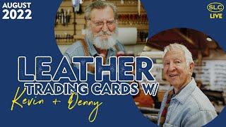 Leather Trading Cards w/ Kevin + Denny |August '22 Edition|