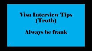 Visa Interview Tips (truth)