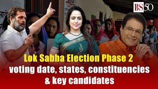 Lok Sabha Election  Phase 2 | voting date | states| Constituencies  & key Candidates