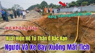 Xuất hiện hố tử thần tại Bắc Kạn khiến một người rơi xuống và mất tích